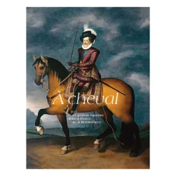 Boutiques de musées Catalogues D'Exposition-À cheval. Le portrait équestre dans la France de la Renaissance - Catalogue de l'exposition