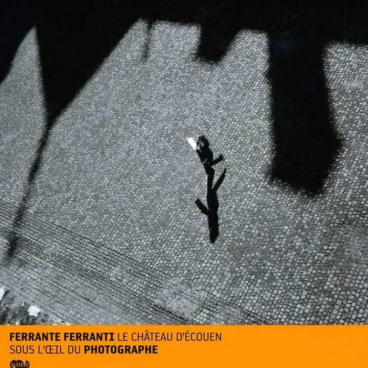 Boutiques de musées Album de l'exposition Ferrante Ferranti Le château d'Ecouen sous l'œil du photographe