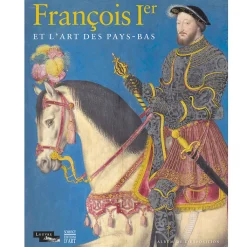 Boutiques de musées Catalogues D'Exposition-Album de l'exposition François Ier et l'art des Pays-Bas