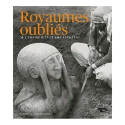Boutiques de musées Catalogues D'Exposition-Album d'exposition Royaumes oubliés. De l'empire hittite aux Araméens