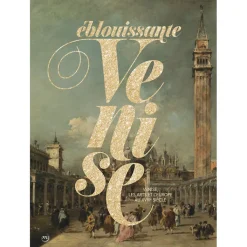 Boutiques de musées Catalogues D'Exposition-Éblouissante Venise - Venise, les arts et l'Europe au XVIIe siècle - Catalogue d'exposition