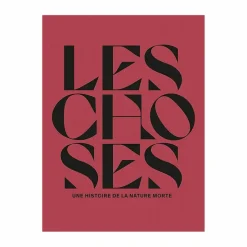 Boutiques de musées Catalogues D'Exposition-Catalogue d'exposition Les choses. Une histoire de la nature morte