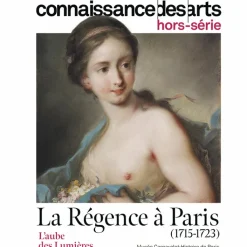 Hot Boutiques de musées Connaissance des Arts Hors-Série / La Régence à Paris (1715 - 1723). L'aube des Lumières - Musée Carnavalet - Histoire de Paris