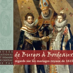 Boutiques de musées Catalogues D'Exposition-De Burgos à Bordeaux: regards sur les mariages royaux de 1615