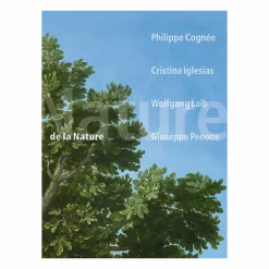 Boutiques de musées Catalogues D'Exposition-De la nature - Philippe Cognée, Cristina Iglesias, Wolfgang Laib, Giuseppe Penone - Catalogue d'exposition