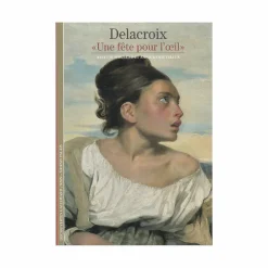 Boutiques de musées Littérature & Essais-Delacroix. « Une fête pour l'œil » - Collection Découvertes Gallimard (n° 347)