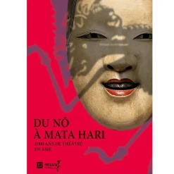 Boutiques de musées Catalogues D'Exposition-Du Nô à Mata Hari 2000 ans de théâtre en Asie - Catalogue d'exposition