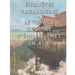 Boutiques de musées Catalogues D'Exposition-Enquêtes vagabondes. Le voyage illustré d'Émile Guimet en Asie
