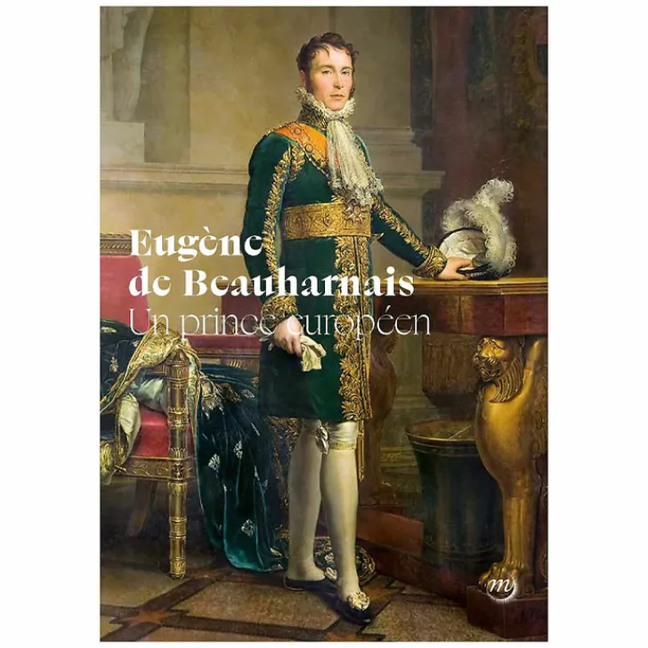 Online Boutiques de musées Eugène de Beauharnais. Un prince européen - Catalogue d'exposition
