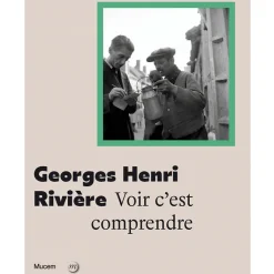 Boutiques de musées Catalogues D'Exposition-Georges Henri Rivière - Voir c'est comprendre - Catalogue d'exposition