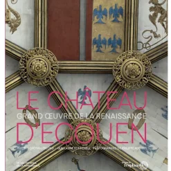 Clearance Boutiques de musées Le château d'Ecouen - Grand œuvre de la Renaissance