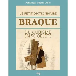 Boutiques de musées Monographies-Le petit dictionnaire Braque du cubisme en 50 objets