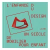 Discount Boutiques de musées L'enfance du design. Un siècle de mobilier pour enfants - Catalogue d'exposition