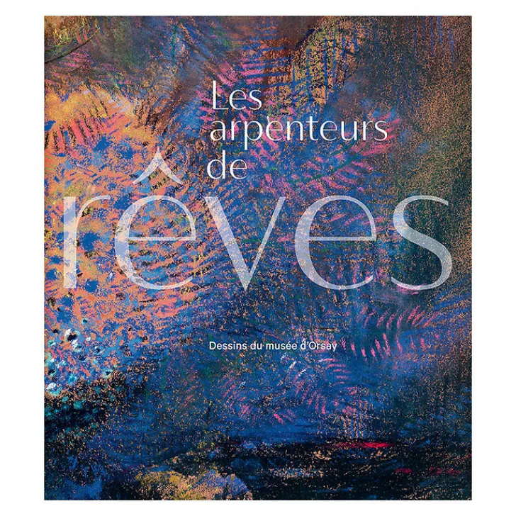 Sale Boutiques de musées Les Arpenteurs de rêves - Dessins du musée d'Orsay - Catalogue d'exposition