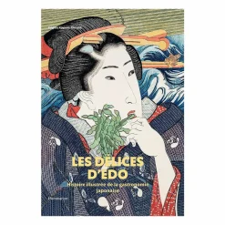 Boutiques de musées Livres D'Art-Les Délices d'Edo. Histoire illustrée de la gastronomie japonaise