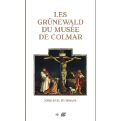 Boutiques de musées Littérature & Essais-Les Grünewald du musée de Colmar. Joris-Karl Huysmans