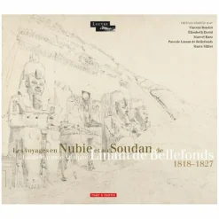Sale Boutiques de musées Les voyages en Nubie et au Soudan de Louis Maurice Adolphe Linant de Bellefonds 1818 - 1827