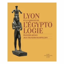 Outlet Boutiques de musées Lyon et la naissance de l'égyptologie - François Artaud - Jean-François Champollion - Catalologue d'exposition