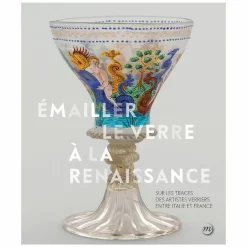 New Boutiques de musées Émailler le verre à la Renaissance - Sur les traces des artistes verriers entre Venise et France - Catalogue d'exposition