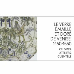New Boutiques de musées Émailler le verre à la Renaissance - Sur les traces des artistes verriers entre Venise et France - Catalogue d'exposition
