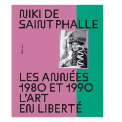 Boutiques de musées Catalogues D'Exposition-Niki de Saint Phalle. Les années 1980 et 1990. L'art en liberté (Nouvelle édition)