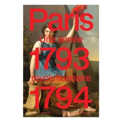 Boutiques de musées Catalogues D'Exposition-Paris 1793-1794. Une année révolutionnaire - Catalogue de l'exposition