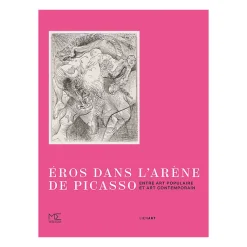 Boutiques de musées Catalogues D'Exposition-Éros dans l'arène de Picasso - Entre art populaire et art contemporain - Catalogue d'exposition