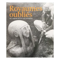 Boutiques de musées Catalogues D'Exposition-Royaumes oubliés. De l'empire hittite aux Araméens - Catalogue d'exposition