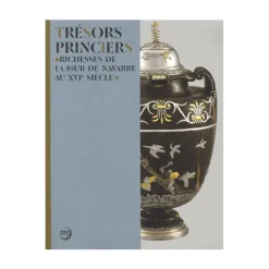 Boutiques de musées Trésors princiers - Richesses de la cour de Navarre au XVIe siècle