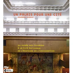 Boutiques de musées Un palais pour une cité - Du musée des colonies à la cité nationale de l'histoire de l'immigration