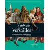 Sale Boutiques de musées Visiteurs de Versailles. Voyageurs, princes, ambassadeurs 1682-1789